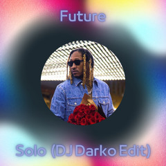 Future - Solo (DJ Darko Edit) Free Download