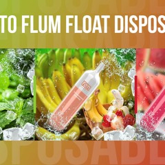 Guide To Flum Float Disposable