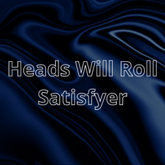 Heads Will Roll vs Satisfyer (MB Beats Mashup)