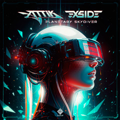 Attik & X-Side - Planetary Skydiver | OUT _ NOV 14TH