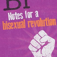 free read✔ Bi: Notes for a Bisexual Revolution