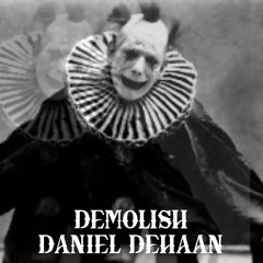 DEMOLISH - DANIEL DEHAAN