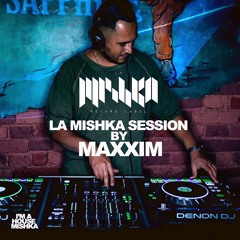 La Mishka Session mixed By Maxxim || Out Now on Spotify & Apple Music