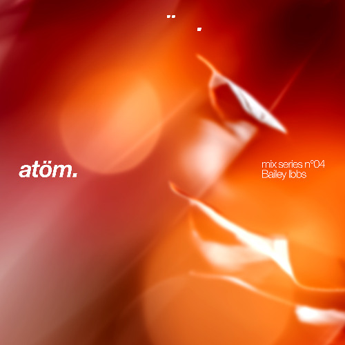 atöm mix series 04: Bailey Ibbs