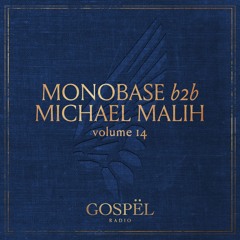 GOSPËL Radio Vol 14 Monobase B2B Michael Malih