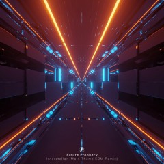 Future Prophecy - Interstellar (Main Theme EDM Remix)