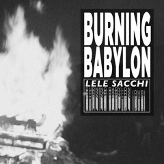 Lele Sacchi - Burning Babylon (Dub) (PREVIEW)