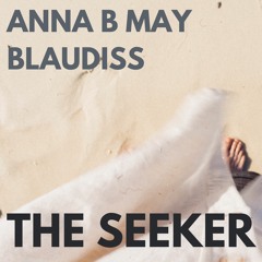 BlauDisS X Anna B May - The Seeker