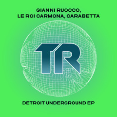 Gianni Ruocco, Le Roi Carmona, Carabetta - Detroit Underground EP