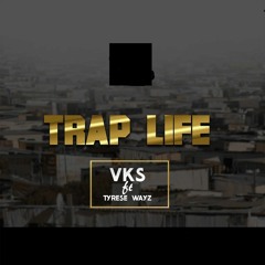 Trap - Life [ FT TYRESE WAYZ ]
