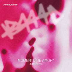 B444DLOVE - Momento De Amor (Original Mix) [PXS002]