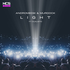 Andromedik & Murdock - Light (ft. Dualistic) [NCS Release]