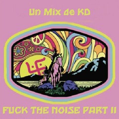 Fuck The Noise Part II
