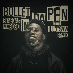Stagga & Magugu - Bullet In Da Pen (ill.i.saw Remix)