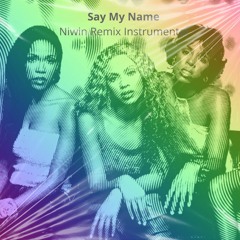 Niwin - Say My Name Niwin Remix Instrumental