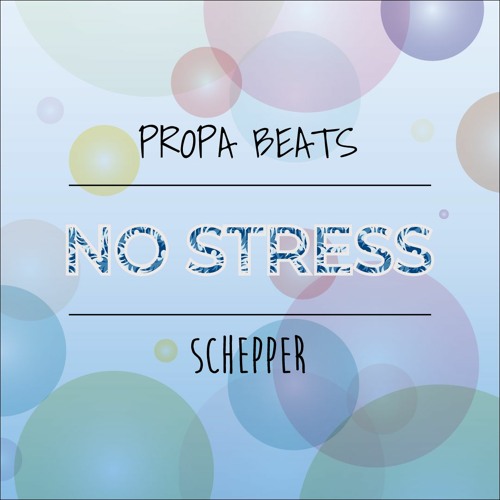 schepper + Propa Beats - no stress
