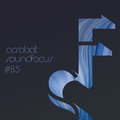 Acrobat | SoundFocus 085 | Oct 2020