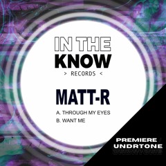 Matt-R - Want Me [In The Know Records] - PREMIERE