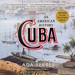 [Read] EBOOK 💓 Cuba (Winner of the Pulitzer Prize): An American History by  Ada Ferr