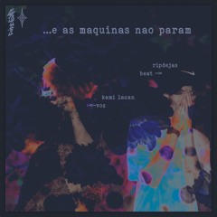 ripdejas x kami lauan - ...e as maquinas não param