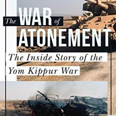 𝗙𝗿𝗲𝗲 EBOOK 📮 The War of Atonement: The Inside Story of the Yom Kippur War by  Ch