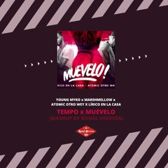 YOUNG MYKO x LIRICO EN LA CASA x MARSHMELLOW - TEMPO x MUEVELO (RONAL HERRERA EDIT)