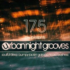 Urban Night Grooves 175 By S.W. *Soulful Deep Bumpy Jackin' Garage House Business*