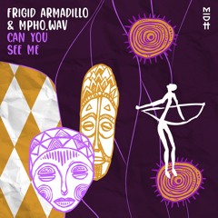 Frigid Armadillo & Mpho.Wav - Can You See Me
