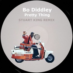 EXCLUSIVE [FREE DOWNLOAD]:  Bo Diddley - Pretty Thing (Stuart King Remix)