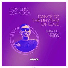 Homero Espinosa - Dance to the Rhythm of Love (Marcell Marias Remix) [Viva Recordings]