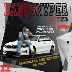 DARKSNYPER MIXED (Dancehall, Hip-Hop Or Trap) x Dj Dark (Yozue GH Di Darknezz)