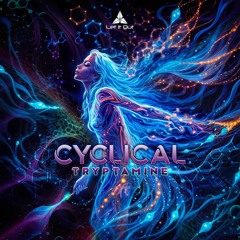 Cyclical - Tryptamine (OUT NOW!!)