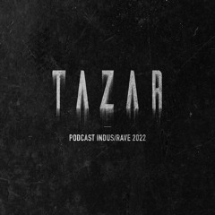 TAZAR - PODCAST INDUS / RAVE 2K22 (DJ SET)