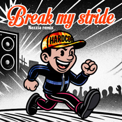 Break My Stride (Nezzia Remix)