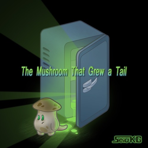 The Mushroom That Grew a Tail