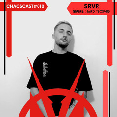 SRVR Chaoscast #010 -Hard Techno-