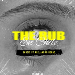 THE RUB EN CHILE- SANSIX FT ALEJANDRO HENAO EDIT.WAV