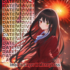 Date A Live (feat.Moneyboss)