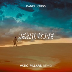 Daniel Johns - Aerial Love (Vatic Pillars Remix)