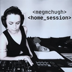 MEG MCHUGH | HOME SESSION 🔊🪩