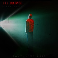 Eli Brown - I Got Money (Southmind Edit)