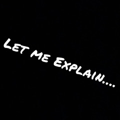 Let Me Explain(prod by Mights_)