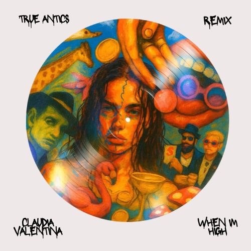 Claudia Valentina - When I'm High (True Antics Remix)