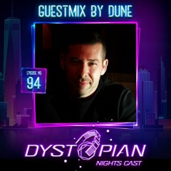 Dystopian Nights Cast 94 With Guestmix By DuNE [ Melodic Techno | Electronica Mix ]