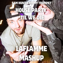 Sam Hunt x Timmy Trumpet - House Party 'Til We Die (LaFLAMME Edit) *DM FOR DOWNLOAD*