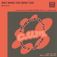 C.U.M. Takeover: Wax When You Want 026