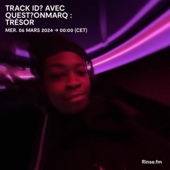 track id? avec quest?onmarq : trésor - 06 Mars 2024