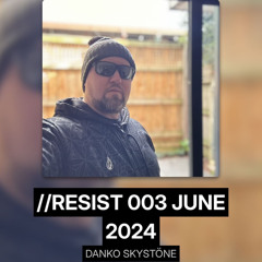 //RESIST 003 JUNE 2024