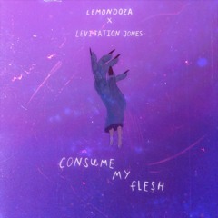 Lemondoza x Levitation Jones - consume my flesh