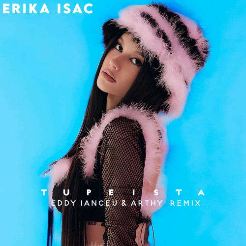 Erika Isac - Tupeista (Eddy Ianceu & Arthy Remix) [BUY= FREE DL]